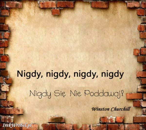 26-Nigdy-nigdy-nigdy-nigdy-sie-nie-poddawaj-irekwrobel-pl