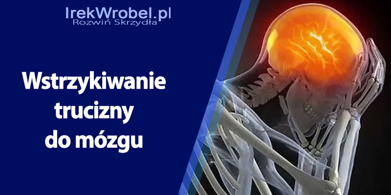 Wstrzykiwanie trucizny do mózgu