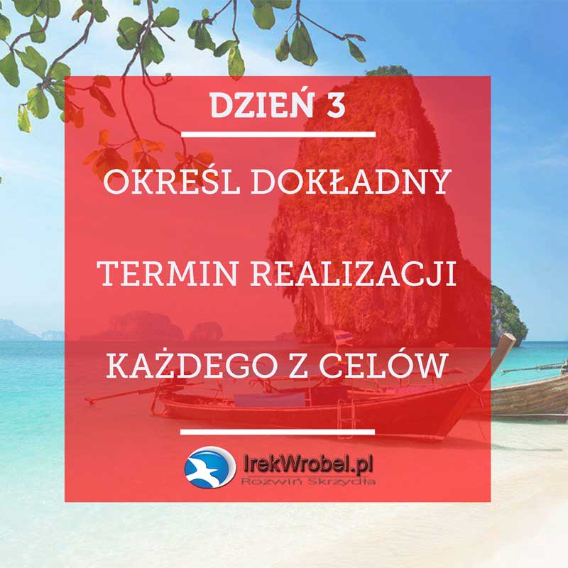 dzien-3-okresl-dokladny-termin-realizacji-kazdego-z-celow-irekwrobel-pl
