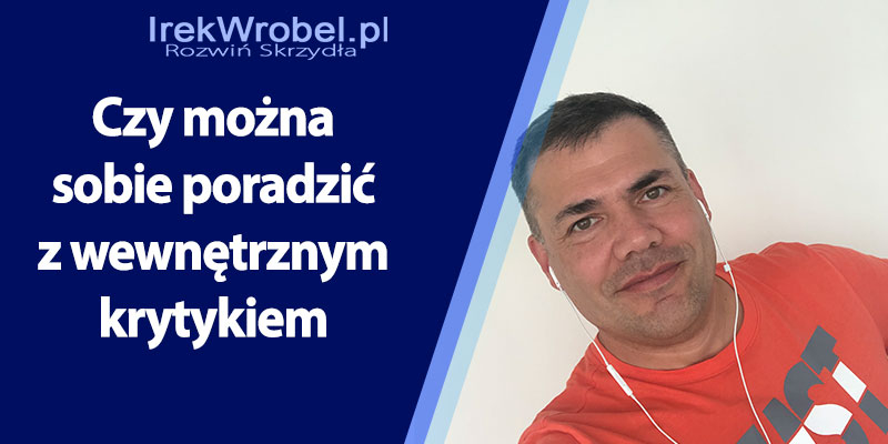 Jak sobie poradzić z wewnętrznym krytykiem?